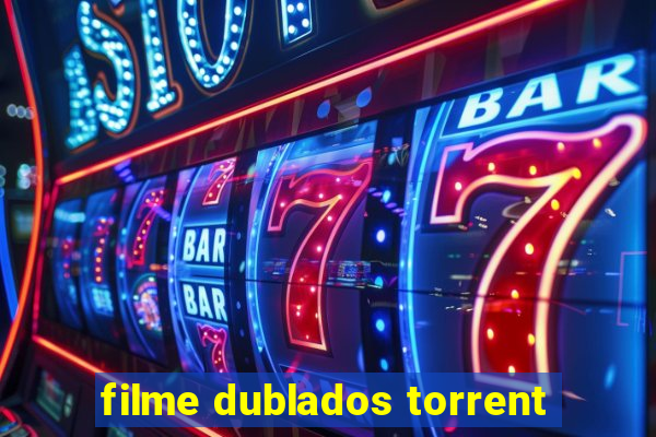 filme dublados torrent